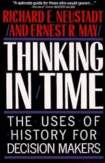 Thinking In Time : The Uses Of History For Decision Makers