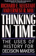 Thinking in Time: The Uses of History for Decision-Makers