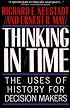 Thinking in Time: The Uses of History for Decision-Makers