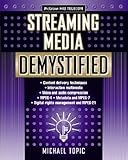 Streaming media demystified - [electronic resource]  : Michael Topic.