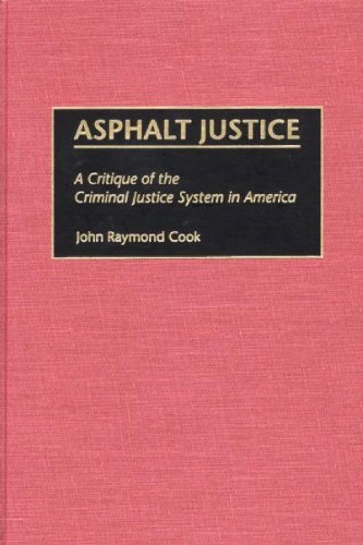 Asphalt Justice: A Critique of the Criminal Justice System in America (Praeger Series in Criminology & Crime Control Policy)