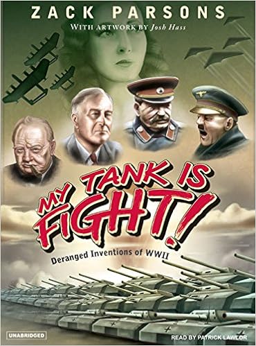 My Tank is Fight! Deranged Inventions of WWII (Unabridged) - Zack Parsons