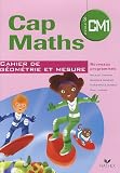 Mathématiques CM1 Cap maths : Cahier de géométrie et mesure