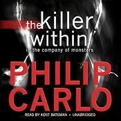 The Killer Within: In the Company of Monsters | [Philip Carlo]