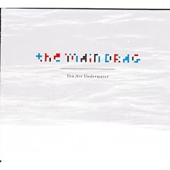 The Main Drag- You Are Underwater