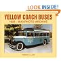 Yellow Coach Buses 1923 Through 1943: Photo Archive