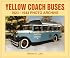 Yellow Coach Buses 1923 Through 1943: Photo Archive