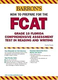 How to Prepare for the FCAT: Grade 10 Florida Comprehensive Assessment Test in Reading and Writing (Barron's FCAT: Florids'a High School Math)