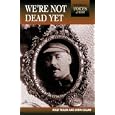 WE'RE NOT DEAD YET (Vanwell Voices of War)