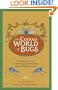 The Curious World of Bugs: The Bugman's Guide to the Mysterious and Remarkable Lives of Things That Crawl