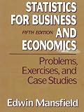 Statistics for Business and Economics: Problems, Exercises, and Case Studies