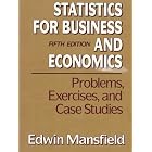 Statistics for Business and Economics: Problems, Exercises, and Case Studies by Edwin Mansfield