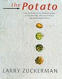 The Potato: From the Andes in the 16th Century to Fish and Chips, the Story of How a Vegetable Changed History