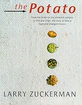The Potato: From the Andes in the 16th Century to Fish and Chips, the Story of How a Vegetable Changed History