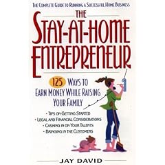 The Stay-At-home Entrepreneur:: 125 Ways To Earn Money While Raising Your Family