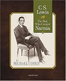 C.S. Lewis: The Man Who Created Narnia