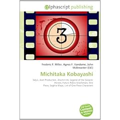 Michitaka Kobayashi: Seiy, Aoni Production, Atashin'chi, Legend of the Galactic Heroes, Future Police Urashiman, One Piece, Sagitta Maya, List of One Piece Characters