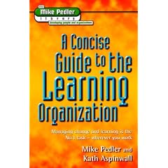 A Concise Guide to the Learning Organization (Mike Pedler Library: Developing People & Organizations)