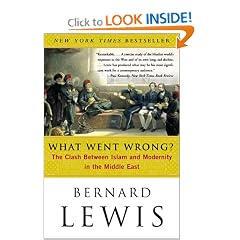 What Went Wrong?: The Clash Between Islam and Modernity in the Middle East