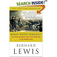 What Went Wrong?: The Clash Between Islam and Modernity in the Middle East