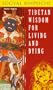 Tibetan Wisdom for Living and Dying