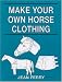 Make Your Own Horse Clothing