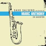 Saxo Salsero: Los Exitos de Marc Anthony