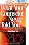 What Your Counselor Never Told You: Seven Secrets Revealed-Conquer the Power of Sin in Your Life