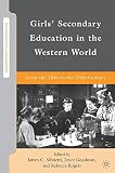Girl's secondary education in the western world : from the 18th to the 20th century