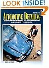 Automotive Detailing: A Complete Car Guide for Auto Enthusiasts and Detailing Professionals