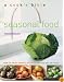 Seasonal Food: How to Enjoy Food at Its Best with More Than 200 Recipes (A Cook's Bible)