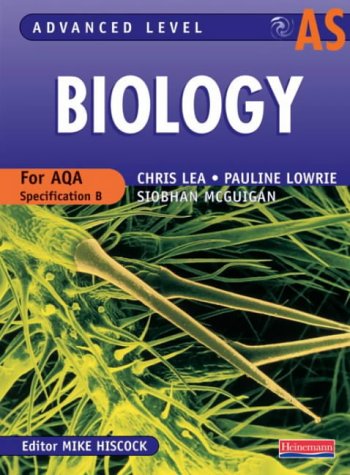 AS Level Biology for AQA Specification B (Advanced Level Biology for AQA)