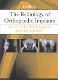 Review Mosby  / The Radiology of Orthopaedic Implants: An Atlas of Techniques and Assessment