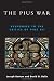 Books : The Pius War: Responses to the Critics of Pius XII