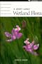 A Great Lakes Wetland Flora : A Complete, Illustrated Guide to the Aquatic and Wetland Plants of the Upper Midwest (A Pocketflora Guide Series Vol. 3)