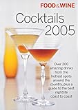 Food & Wine Cocktails 2005: The Best Drinks from America's Hottest Bars, Lounges and Restaurants