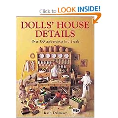 Dolls' House Details: Over 350 Craft Projects in 1/12 Scale