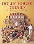 Dolls' House Details: Over 350 Craft Projects in 1/12 Scale