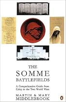 The Somme Battlefields: A Comprehensive Guide from Crecy to the Two World Wars