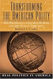 Transforming the American Polity: The Presidency of George W. Bush and the War on Terrorism (Real Politics in America Series)