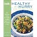 The EatingWell Healthy in a Hurry Cookbook: 150 Delicious Recipes for Simple, Everyday Suppers in 45 Minutes or Less
