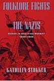 Folklore Fights the Nazis: Humor in Occupied Norway, 1940-1945