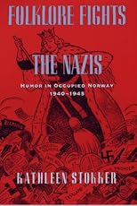 Folklore Fights the Nazis: Humor in Occupied Norway, 1940-1945