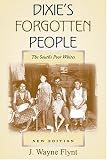 Dixie`s Forgotten People: The South`s Poor Whites