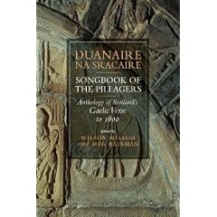 Duanaire Na Sracaire: Songbook of the Pillagers, Anthology of Scottish Gaelic Verse to 1600