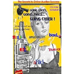 Going Once... Going Twice... Going Cyber... How to Get the Top Dollar on Your Ebay, Amazon, and Other Online Auctions