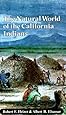 The Natural World of the California Indians (California Natural History Guides)