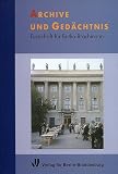 Archive und Ged&auml;chtnis: Festschrift f&uuml;r Botho Brachmann - 