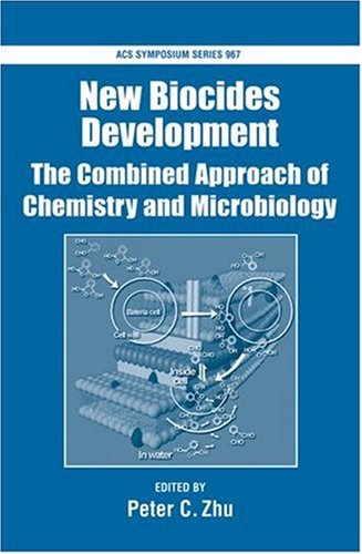 New Biocides Development: The Combined Approach of Chemistry and Microbiology (ACS Symposium Series)