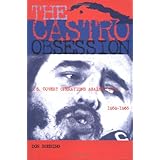 the castro obsession us covert operations against cuba 1959 1965